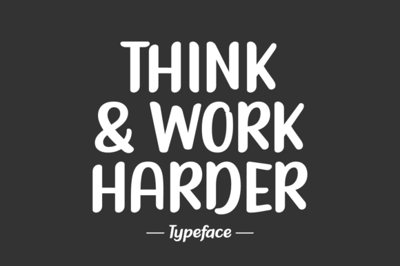 Think & Work Harder Font