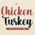 Chicken Turkey