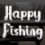Happy Fishing