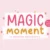 Magic Moment