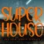 Super House