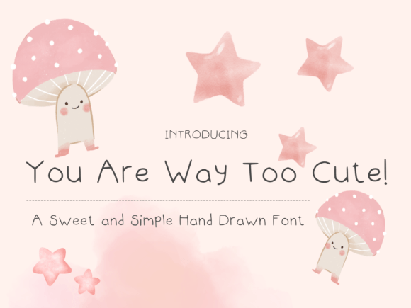 You Are Way Too Cute Font Poster 1