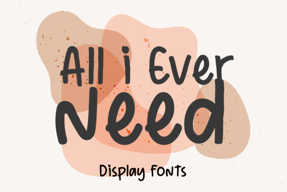 All I Ever Need Font Poster 1
