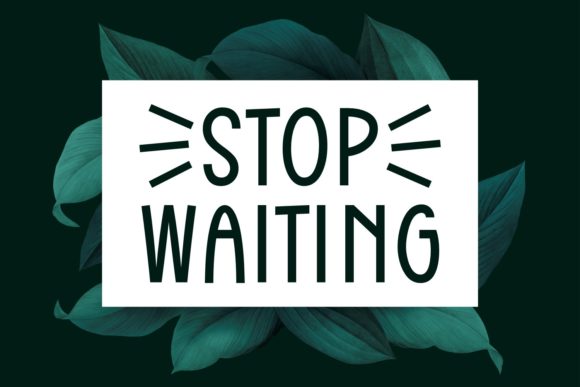 Stop Waiting Font Poster 1