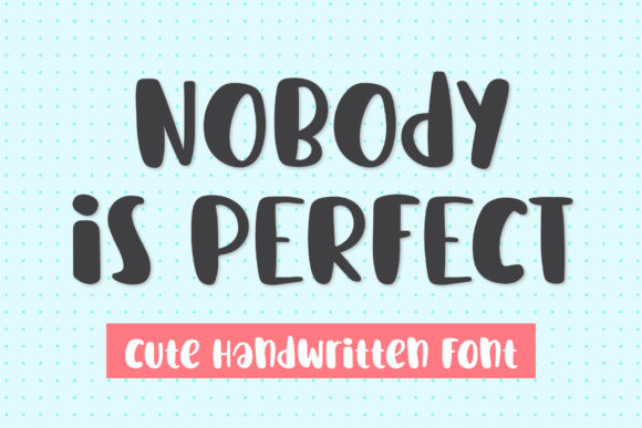 Nobody is Perfect Font