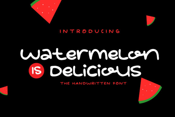 Watermelon is Delicious Font