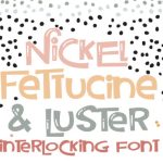 Nickel Fettucine and Luster Font Poster 1