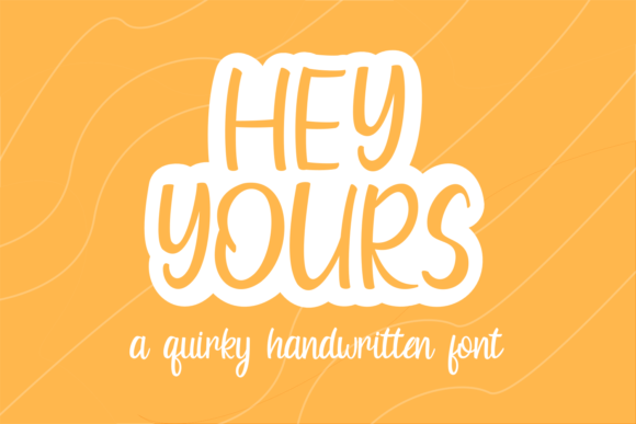 Hey Yours Font