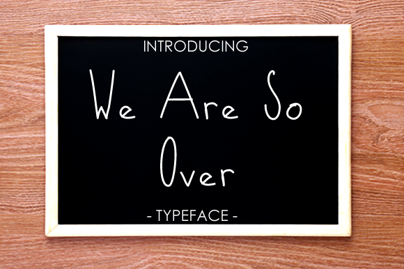 We Are so over Font