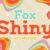 Fox Shiny