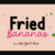 Fried Bananas Font