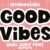 Good Vibes Font