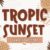 Tropic Sunset Font