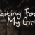 Waiting For My Girl
