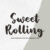 Sweet Rolling