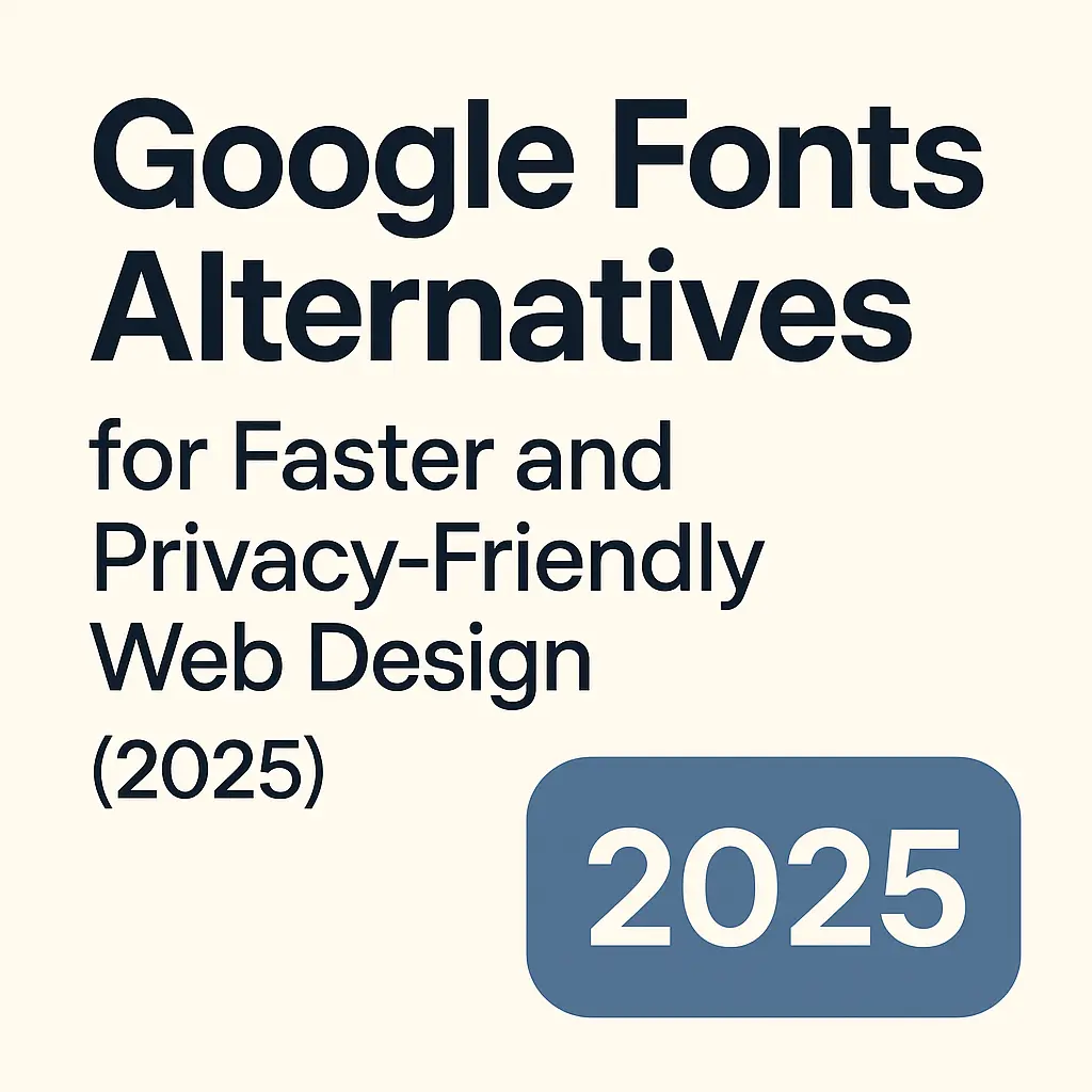 Google Fonts Alternatives - Web Design Trends 2025 Promotional image showing "Google Fonts Alternatives for Faster and Privacy-Friendly Web Design (2025)" in bold typography on a light background.