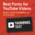 Best Fonts for YouTube Videos: Make Your Thumbnails Stand Out